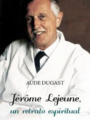Jérôme Lejeune, un retrato espiritual
