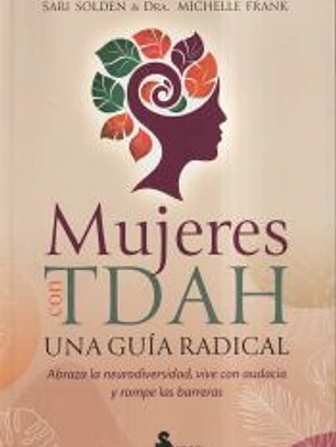 Mujeres con TDAH. Una guía radical