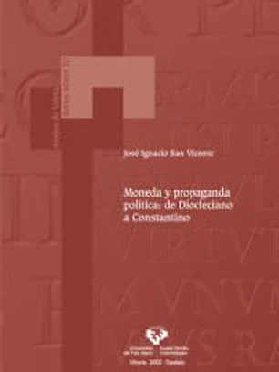 Moneda y propaganda política : de Diocleciano a Constantino