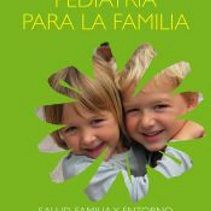 PEDIATRIA PARA LA FAMILIA. UNA OBRA DE CONSULTA MEDICO-PEDAGOGICA 1