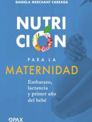 Nutrición para la maternidad: Embarazo, lactancia y el primer año del bebé