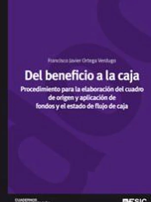 Del beneficio a la caja. Procedimiento para la elaboración del cuadro de origen y aplicación de fondos y el estado de flujo de caja