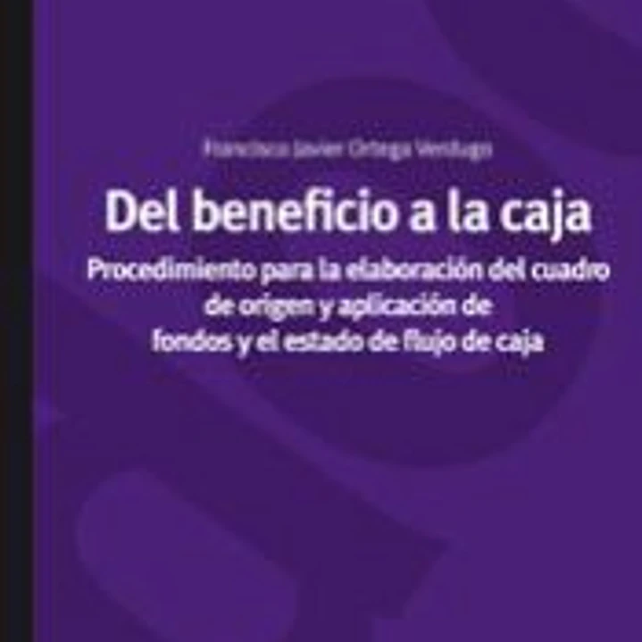 Del beneficio a la caja. Procedimiento para la elaboración del cuadro de origen y aplicación de fondos y el estado de flujo de caja 1