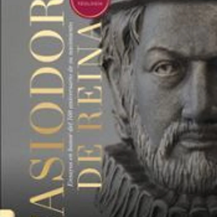 Casiodoro de Reina: su vida, Biblia y teologíaCasiodoro de R 1