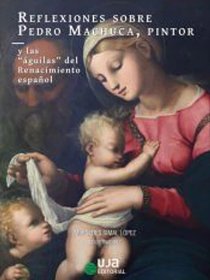 Reflexiones sobre Pedro Machuca, pintor