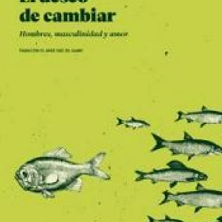 El deseo de cambiar: Hombres, masculinidad y amor 1