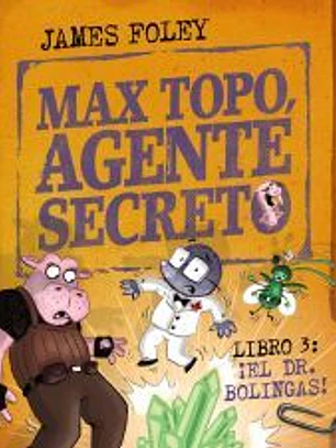 Max Topo, agente secreto 3: ¡El Dr. Bolingas!