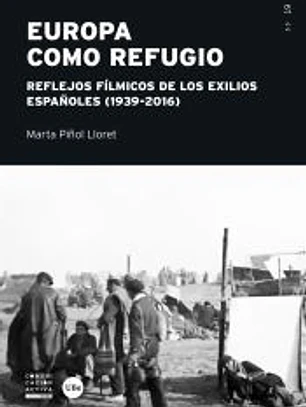 EUROPA COMO ÚLTIMO REFUGIO: REFLEJOS FÍLMICOS EN LOS EXILIOS ESPAÑOLES (1936 - 2016))