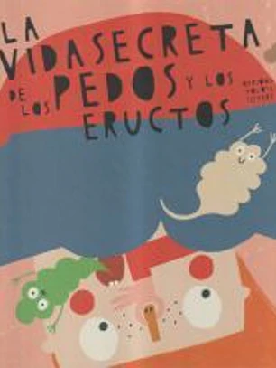 La vida secreta de los pedos y los eructos
