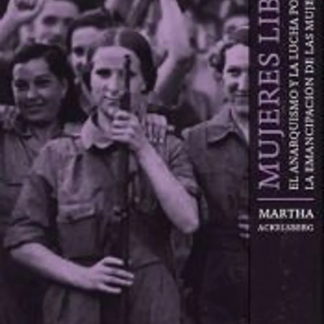 Mujeres libres: El anarquismo y la lucha por la emancipación de las mujeres 1