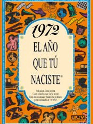 1972 EL AÑO QUE TÚ NACISTE