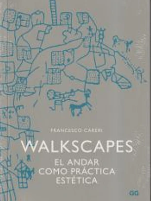 Walkscapes: El andar como práctica estética