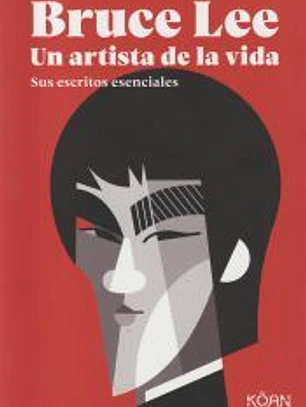 Bruce Lee. Un artista de la vida