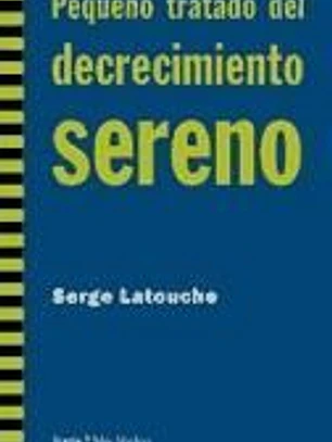 Pequeño tratado del decrecimiento sereno
