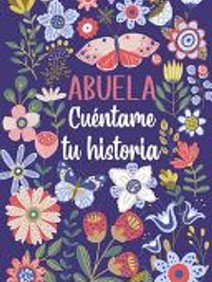 Abuela Cuéntame tu historia: Un libro personalizado sobre la vida de tu Abuela