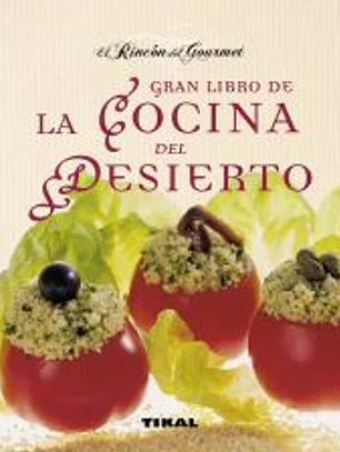 El Rincón Del Gourmet. Gran libro de la cocina del desierto