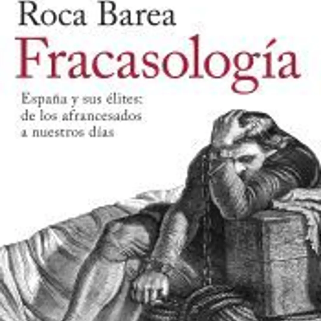 Fracasología. España y sus élites: de los afrancesados a nuestros días. Premio Espasa 2019 1