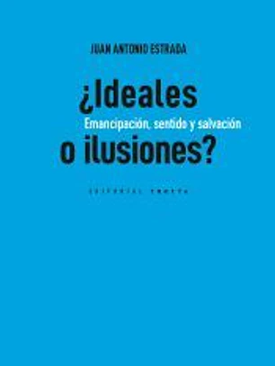 ¿Ideales o ilusiones?: Emancipación, sentido y salvación