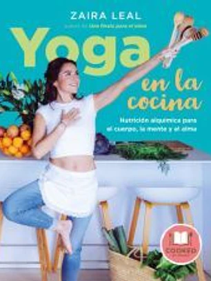 Yoga en la cocina: Nutrición alquímica para el cuerpo, la mente y el alma