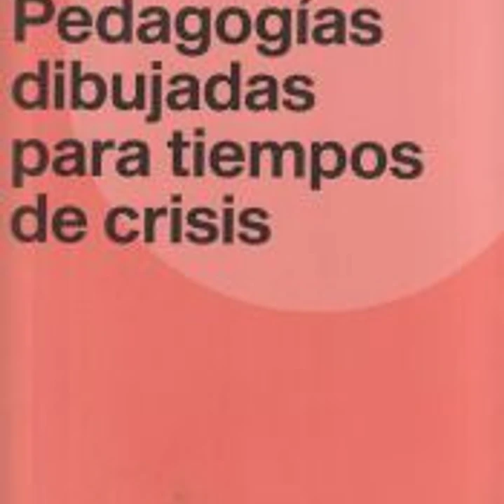 Pedagogias dibujadas para tiempos de crisis 1