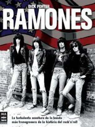 RAMONES. La turbulenta aventura de la banda más transgresora de la historia del rock?n?roll