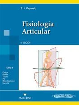 Fisiología Articular, Tomo 2: Miembro Inferior: Cadera,rodilla,tobillo,pie,bóveda plantar,marcha