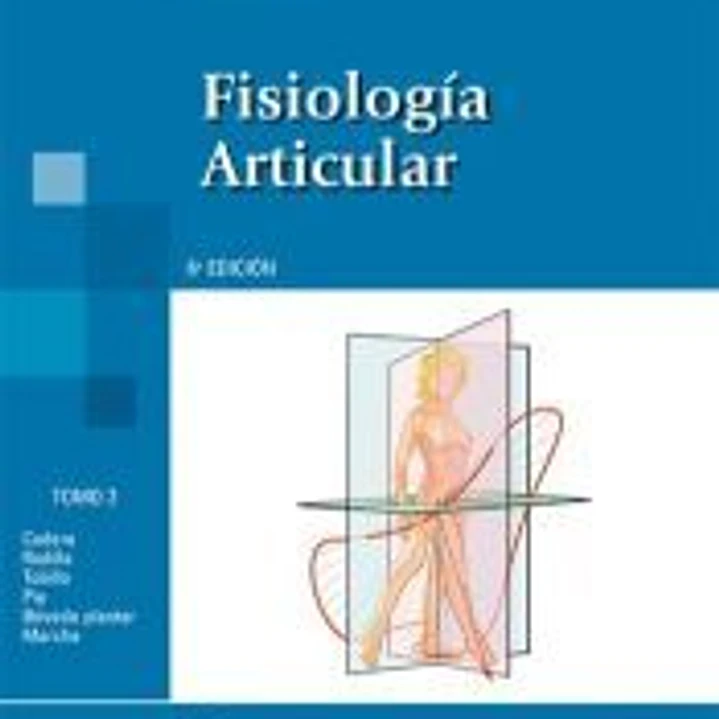 Fisiología Articular, Tomo 2: Miembro Inferior: Cadera,rodilla,tobillo,pie,bóveda plantar,marcha 1