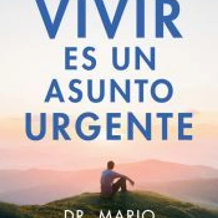 Vivir es un asunto urgente 1