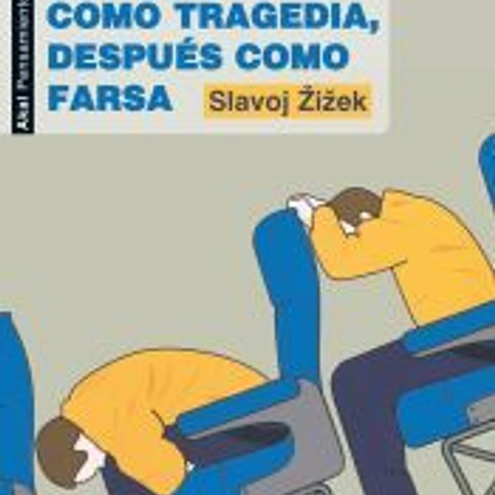 Primero como tragedia, después como farsa 1