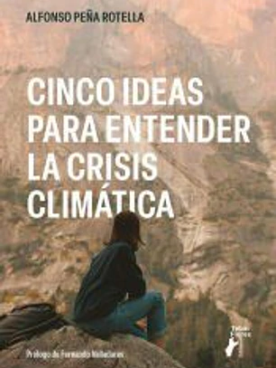 Cinco ideas para entender la crisis climática