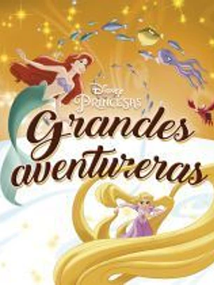 Princesas. Grandes aventureras