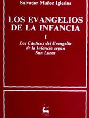 Los Evangelios de la infancia. I: Los cánticos del Evangelio de la infancia según San Lucas