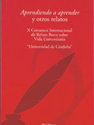 Aprendiendo a aprender y otros relatos. IX Certamen de relato Breve Vida Universitaria