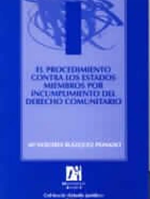 El procedimiento contra los estados miembros por incumplimiento del derecho comunitario