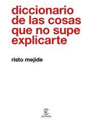 Diccionario de las cosas que no supe explicarte