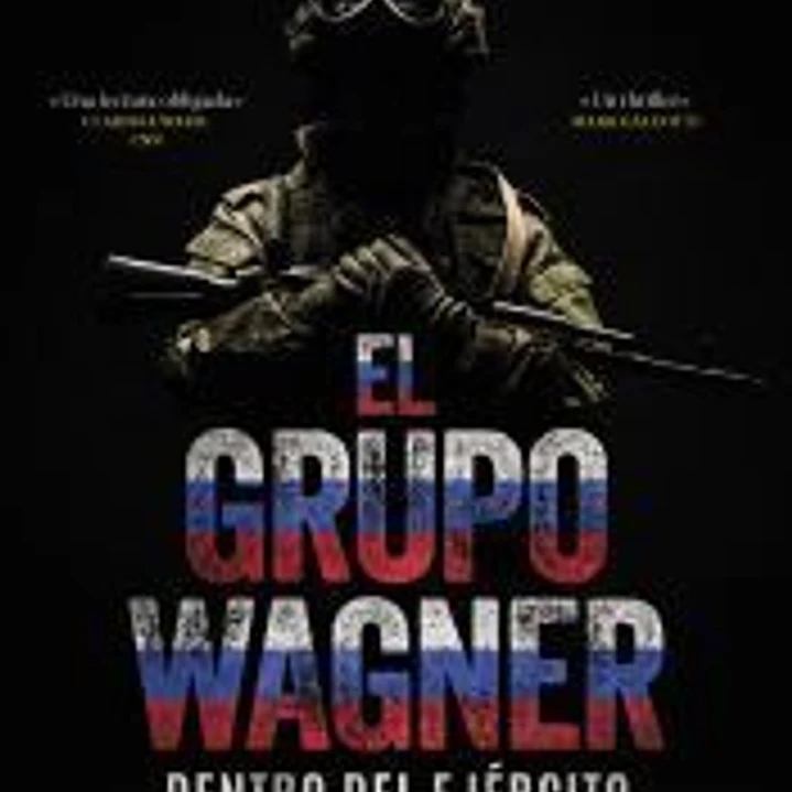 El Grupo Wagner. Dentro del ejército mercenario ruso 1