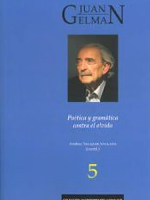 Juan Gelman: Poética y gramática contra el olvido
