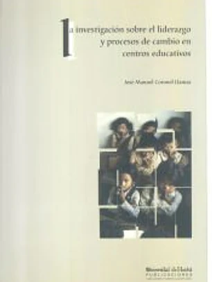 La investigación sobre el liderazgo y procesos de cambio en centros educativos : una perspectiva internacional