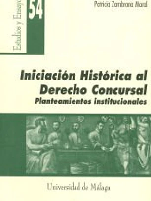 Iniciación histórica al Derecho Concursal: Planteamientos institucionales.