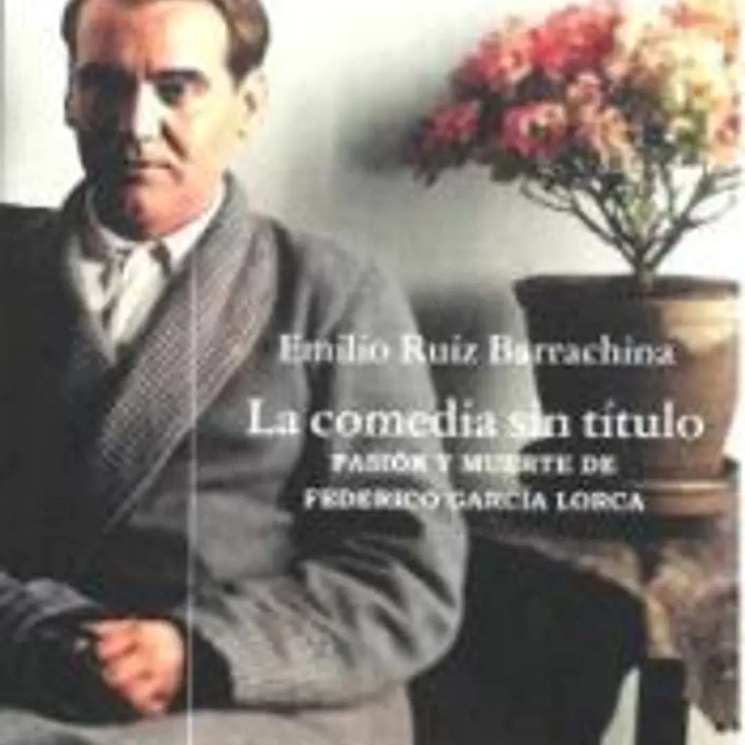 La comedia sin título: Muerte y pasión de Federico García Lorca 1