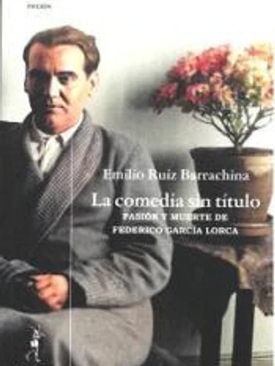 La comedia sin título: Muerte y pasión de Federico García Lorca