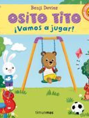 Osito Tito. ¡Vamos a jugar!