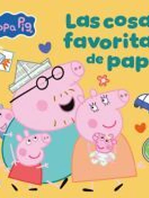 Peppa Pig. Un cuento - Las cosas favoritas de papá