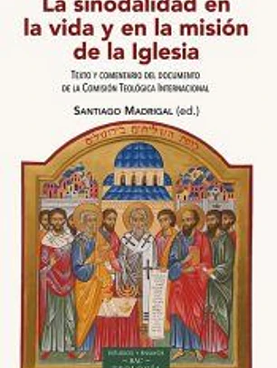 La sinodalidad en la vida y en la misión de la Iglesia