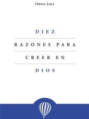Diez razones para creer en Dios