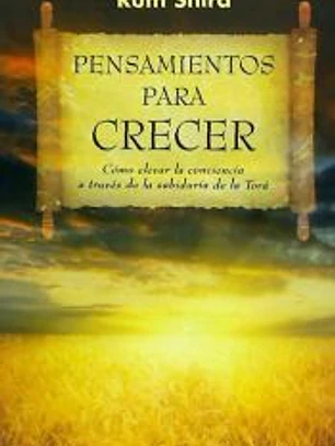 Pensamientos para crecer : cómo elevar la conciencia a través de la sabiduría de la Torá