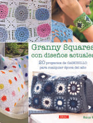 Granny Squares con diseños actuales: 20 proyectos de ganchillo para cualquier época del año