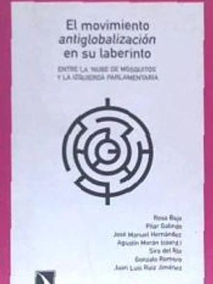 El movimiento antiglobalización en su laberinto Entre la 'nube de mosquitos' y la izquierda parlamentaria