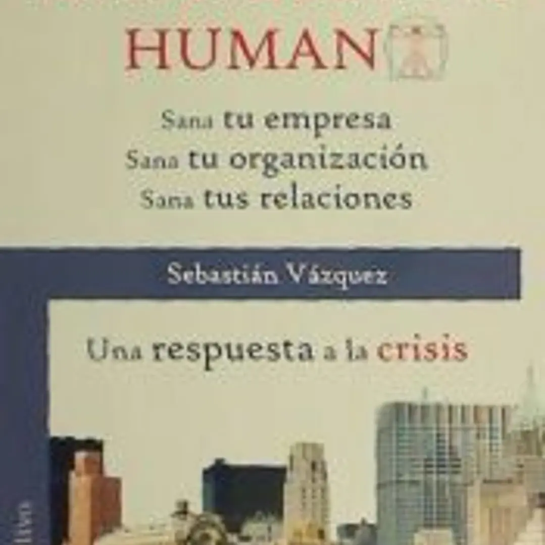 Management humano : sana tu empresa, sana tu organización, sana tus relaciones : una respuesta a la crisis 1