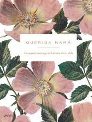 Querida mamá: Comparte conmigo la historia de tu vida